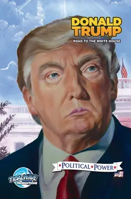 Politická moc: Donald Trump: Cesta do Bieleho domu - Political Power: Donald Trump: Road to the White House