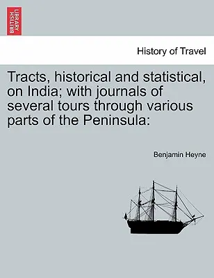 Historické a štatistické poznámky o Indii; s denníkmi z niekoľkých ciest po rôznych častiach polostrova - Tracts, Historical and Statistical, on India; With Journals of Several Tours Through Various Parts of the Peninsula