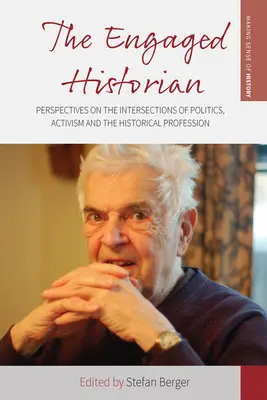 Angažovaný historik: Historický historik: perspektívy prelínania politiky, aktivizmu a historickej profesie - The Engaged Historian: Perspectives on the Intersections of Politics, Activism and the Historical Profession