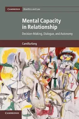 Duševná spôsobilosť vo vzťahu: Rozhodovanie, dialóg a autonómia - Mental Capacity in Relationship: Decision-Making, Dialogue, and Autonomy
