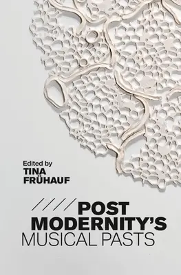 Hudobná minulosť postmoderny - Postmodernity's Musical Pasts