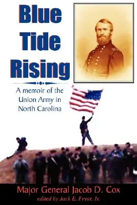 Modrý príliv sa dvíha: Spomienky na armádu Únie v Severnej Karolíne - Blue Tide Rising: A Memoir of the Union Army in North Carolina