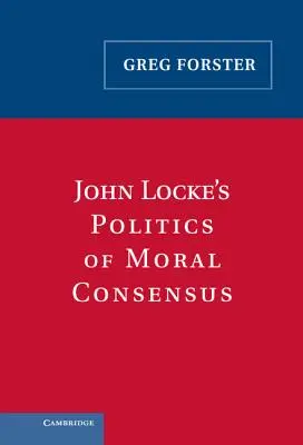 Politika morálneho konsenzu Johna Locka - John Locke's Politics of Moral Consensus