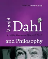 Roald Dahl a filozofia: Dahl: Trochu nezmyslov sem a tam - Roald Dahl and Philosophy: A Little Nonsense Now and Then