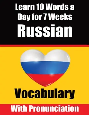 Russian Vocabulary Builder: Denná ruská výzva: Naučte sa 10 ruských slov denne počas 7 týždňov: Pre deti a začiatočníkov je to komplexná príručka. - Russian Vocabulary Builder: Learn 10 Russian Words a Day for 7 Weeks The Daily Russian Challenge: A Comprehensive Guide for Children and Beginners