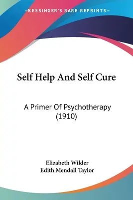 Sebapomoc a samoliečba: Základy psychoterapie (1910) - Self Help And Self Cure: A Primer Of Psychotherapy (1910)