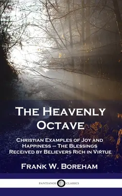 Nebeská oktáva: Kresťanské príklady radosti a šťastia - požehnania, ktoré dostávajú veriaci bohatí na cnosti - Heavenly Octave: Christian Examples of Joy and Happiness - The Blessings Received by Believers Rich in Virtue