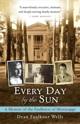 Každý deň pri slnku: Spomienky na Faulknerovcov z Mississippi - Every Day by the Sun: A Memoir of the Faulkners of Mississippi