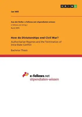 Ako sa diktatúry končia občianskou vojnou? Autoritárske režimy a ukončenie vnútroštátneho konfliktu - How do Dictatorships end Civil War?: Authoritarian Regimes and the Termination of Intra-State Conflict