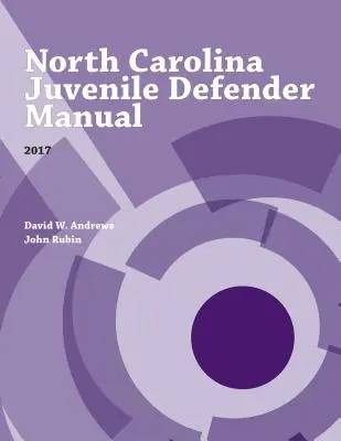 Príručka obhajcu mladistvých v Severnej Karolíne, 2017 - North Carolina Juvenile Defender Manual, 2017