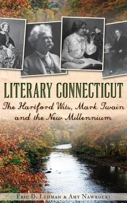 Literárny Connecticut: Hartford Wits, Mark Twain a nové milénium - Literary Connecticut: The Hartford Wits, Mark Twain and the New Millennium