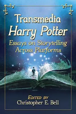 Transmediálny Harry Potter: Eseje o rozprávaní príbehov naprieč platformami - Transmedia Harry Potter: Essays on Storytelling Across Platforms