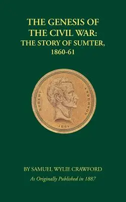 Genéza občianskej vojny: Príbeh Sumteru, 1860-1861 - The Genesis of the Civil War: The Story of Sumter, 1860-1861