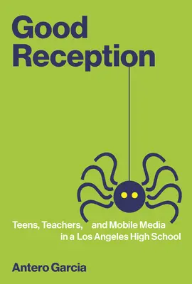 Dobré prijatie: Dospievajúci, učitelia a mobilné médiá na strednej škole v Los Angeles - Good Reception: Teens, Teachers, and Mobile Media in a Los Angeles High School
