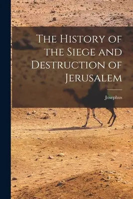 História obliehania a zničenia Jeruzalema - The History of the Siege and Destruction of Jerusalem