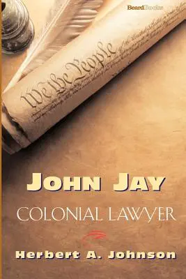 John Jay: Koloniálny právnik - John Jay: Colonial Lawyer