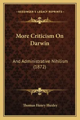 Viac kritiky Darwina: And Administrative Nihilism (1872) - More Criticism On Darwin: And Administrative Nihilism (1872)