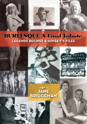 BURLESQUE A Final Tribute: Vydanie: Legendy Recepty & Minsky's Files - BURLESQUE A Final Tribute: Legends Recipes & Minsky's Files