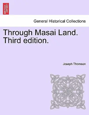 Krajinou Masajov. Tretie vydanie. - Through Masai Land. Third edition.