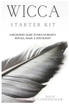 Štartovacia sada Wicca: Príručka pre začiatočníkov o viere, rituáloch, mágii a čarodejníctve vo Wicca - Wicca Starter Kit: A Beginners' Guide to Wicca Beliefs, Rituals, Magic and Witchcraft