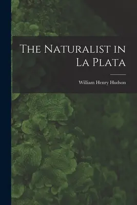 Prírodovedec v La Plate - The Naturalist in La Plata