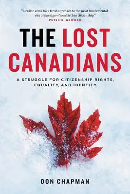 Stratení Kanaďania: Kanaďania: boj za občianske práva, rovnosť a identitu - The Lost Canadians: A Struggle for Citizenship Rights, Equality, and Identity