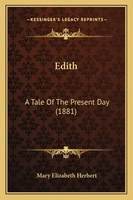 Edith: Príbeh zo súčasnosti (1881) - Edith: A Tale Of The Present Day (1881)