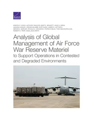 Analýza globálneho riadenia vojnových rezervných prostriedkov vzdušných síl na podporu operácií v spornom a zhoršenom prostredí - Analysis of Global Management of Air Force War Reserve Materiel to Support Operations in Contested and Degraded Environments