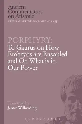 Porfýrius: Gaurovi o tom, ako sa embryá oplodňujú a čo je v našej moci - Porphyry: To Gaurus on How Embryos Are Ensouled and on What Is in Our Power