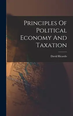 Princípy politickej ekonómie a zdaňovania - Principles Of Political Economy And Taxation