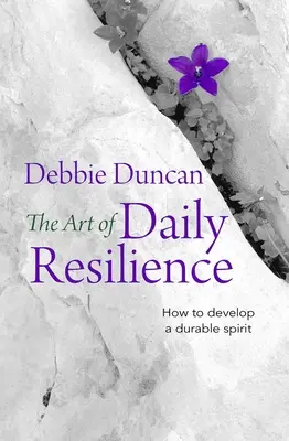 Umenie každodennej odolnosti: Ako rozvíjať odolného ducha - The Art of Daily Resilience: How to Develop a Durable Spirit