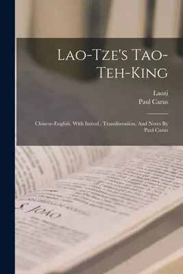 Lao-c'ova kniha Tao-te-ťing; čínsko-anglický preklad. S úvodom, transliteráciou a poznámkami Paula Carusa - Lao-tze's Tao-teh-king; Chinese-english. With Introd., Transliteration, And Notes By Paul Carus