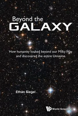 Za hranicami galaxie: Ako sa ľudstvo pozrelo za našu Mliečnu dráhu a objavilo celý vesmír - Beyond the Galaxy: How Humanity Looked Beyond Our Milky Way and Discovered the Entire Universe