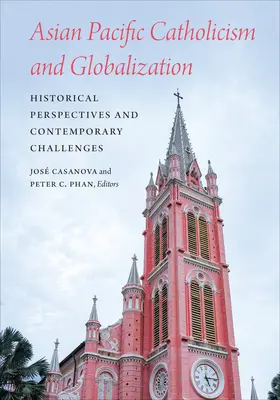 Ázijsko-tichomorský katolicizmus a globalizácia: Historické perspektívy a súčasné výzvy - Asian Pacific Catholicism and Globalization: Historical Perspectives and Contemporary Challenges