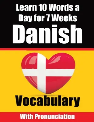 Budovanie dánskej slovnej zásoby: Učte sa dánsky 10 slov denne počas 7 týždňov Komplexný sprievodca pre deti a začiatočníkov Učte sa dánsky - Danish Vocabulary Builder: Learn 10 Danish Words a Day for 7 Weeks A Comprehensive Guide for Children and Beginners to Learn Danish Learn Danish