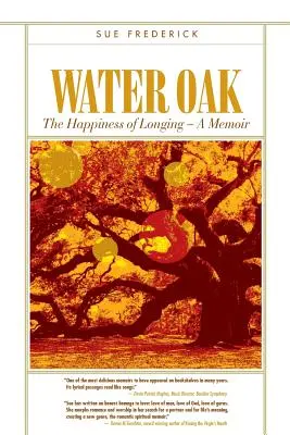 Vodný dub: Šťastie z túžby - memoáre - Water Oak: The Happiness of Longing - A Memoir
