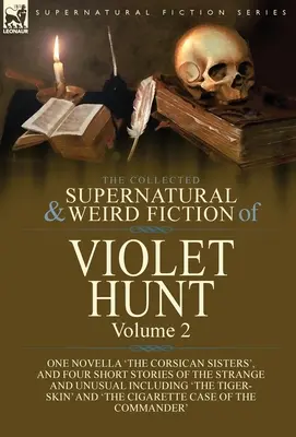 The Collected Supernatural and Weird Fiction of Violet Hunt: 2. zväzok: jedna novela 