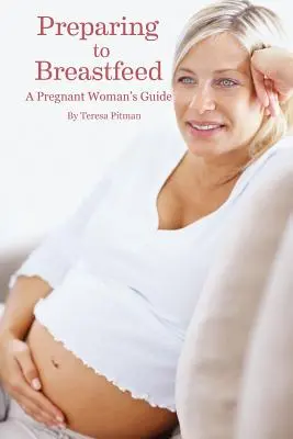 Príprava na dojčenie: Príprava na dojčenie: Príručka pre tehotné ženy - Preparing to Breastfeed: A Pregnant Woman's Guide