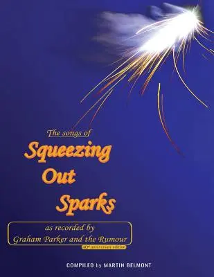 Piesne o vytláčaní iskier: Ako ich nahral Graham Parker a The Rumour - The Songs of Squeezing Out Sparks: As Recorded by Graham Parker and The Rumour