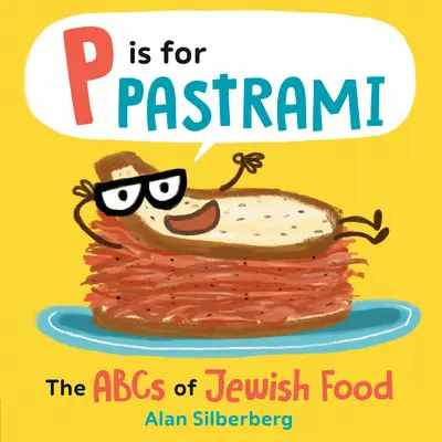 P ako Pastrami: Abeceda židovského jedla - P Is for Pastrami: The ABCs of Jewish Food