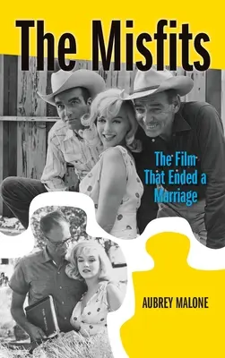 The Misfits (tvrdá väzba): Film, ktorý ukončil manželstvo - The Misfits (hardback): The Film That Ended a Marriage