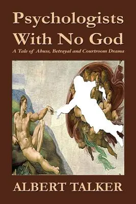 Psychológovia bez Boha: Príbeh o zneužívaní, zrade a súdnej dráme - Psychologists With No God: A Tale of Abuse, Betrayal and Courtroom Drama