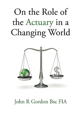 O úlohe aktuára v meniacom sa svete - On the Role of the Actuary in a Changing World