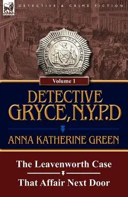 Detektív Gryce, N. Y. P. D: Prípad Leavenworth a susedná aféra - Detective Gryce, N. Y. P. D.: Volume: 1-The Leavenworth Case and That Affair Next Door