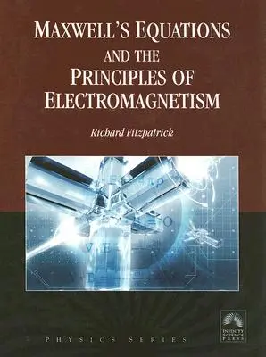 Maxwellove rovnice a princípy elektromagnetizmu - Maxwell's Equations and the Principles of Electromagnetism