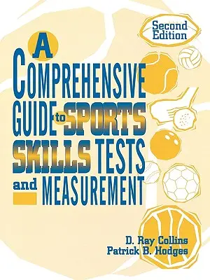 Komplexný sprievodca testami a meraním športových zručností: 2. vyd. - A Comprehensive Guide to Sports Skills Tests and Measurement: 2nd Ed.
