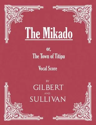 Mikádo alebo mesto Titipu (Vokálna partitúra) - The Mikado; or, The Town of Titipu (Vocal Score)