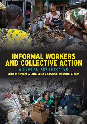 Neformálni pracovníci a kolektívne akcie: Globálna perspektíva - Informal Workers and Collective Action: A Global Perspective