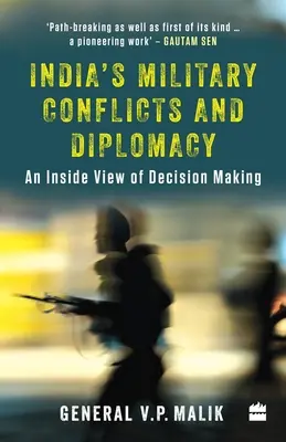 Vojenské konflikty a diplomacia Indie: Pohľad zvnútra rozhodovacieho procesu - India's Military Conflicts and Diplomacy: An Inside View of Decision-Making