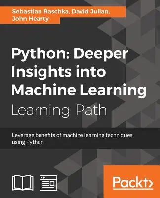 Python: Hlbší pohľad na strojové učenie: Využite výhody techník strojového učenia pomocou jazyka Python - Python: Deeper Insights into Machine Learning: Leverage benefits of machine learning techniques using Python